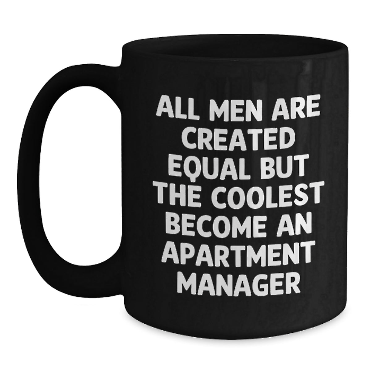 Funny Apartment Manager Gifts from Friends - Black Coffee Mug for Birthday - 'All Men Are Created Equal But The Coolest Become An Apartment Manager' Quote - Main