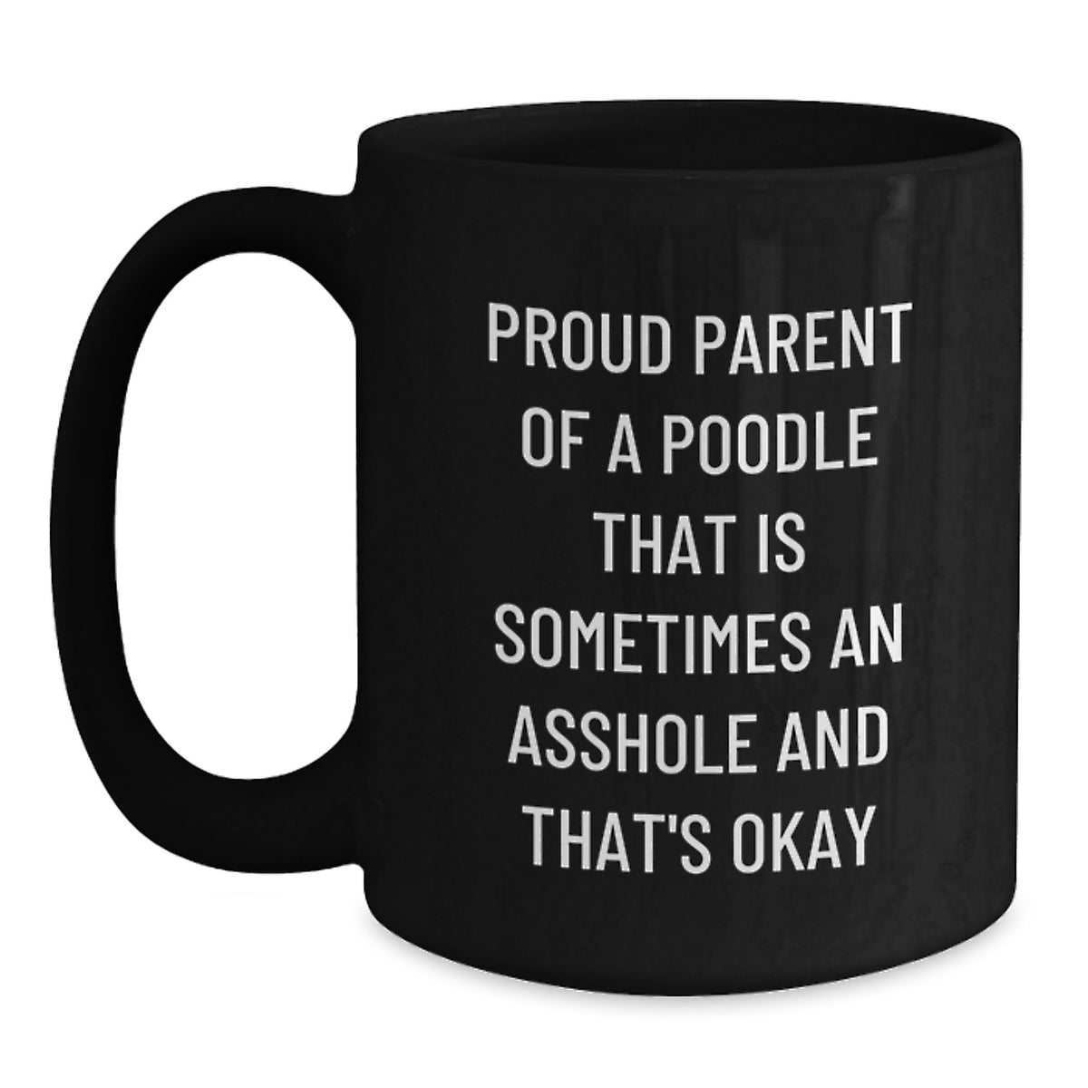 Proud Poodle Dog Parent Funny Birthday Unique Gifts from Friends for Her, Black Coffee Mug, 'Sometimes an Asshole and That's Okay' - 11oz or 15oz Ceramic Mug - Main