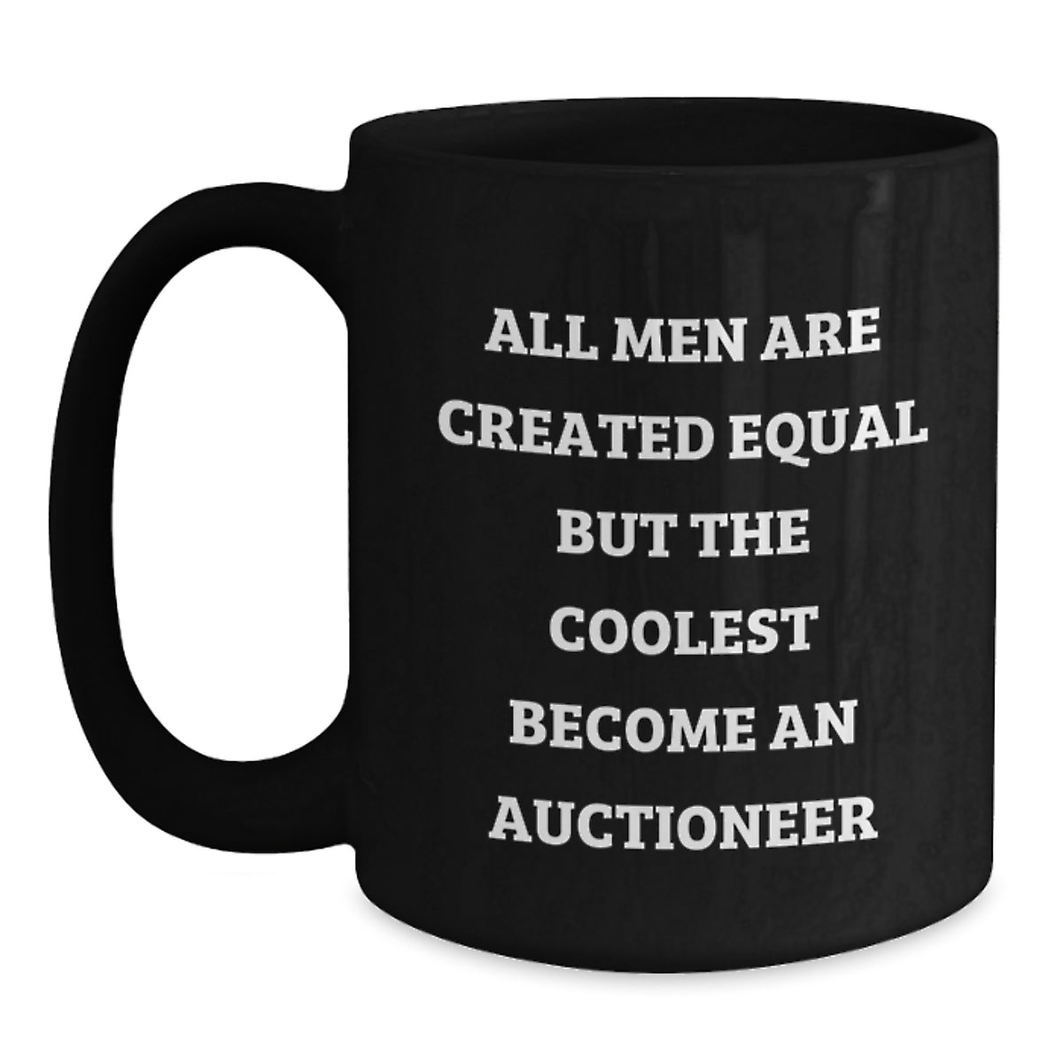 Funny Auctioneer Gifts from Friends for Graduation Unique Auctioneer Black Coffee Mug All Men Are Created Equal But The Coolest Become An Auctioneer - Main