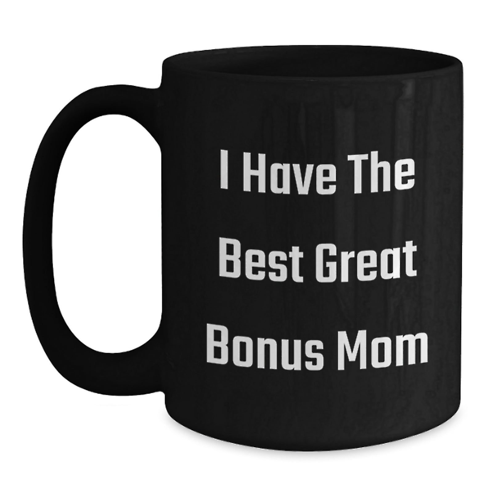 Funny Bonus Mom Gifts for Her, Great Graduation Mugs from Men, Inspirational Coffee Mug for Women, I Have The Best Great Bonus Mom - Main