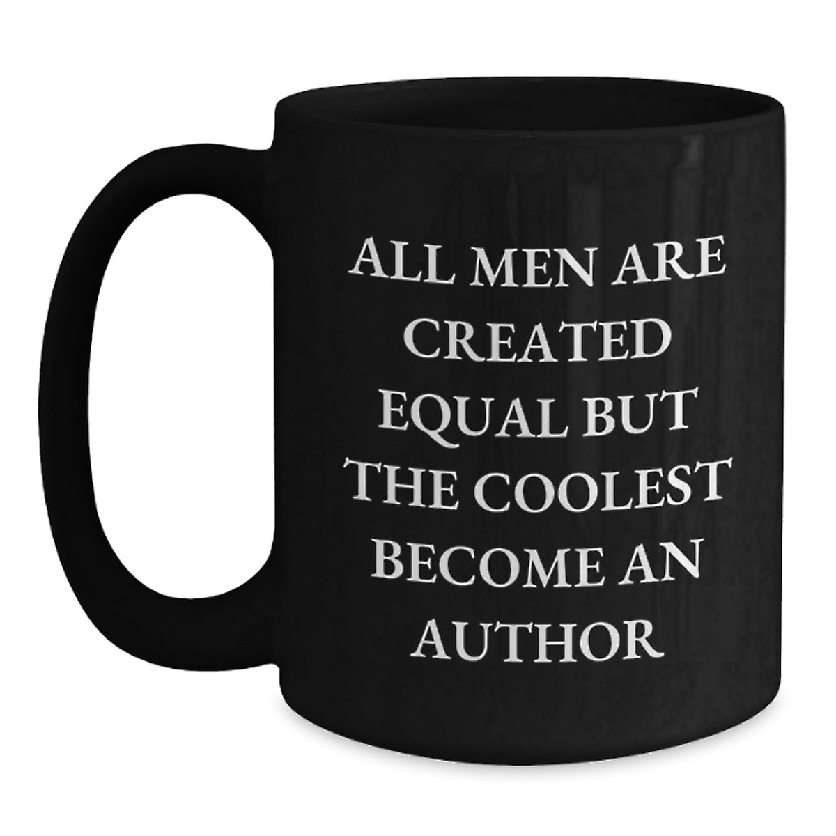 Funny Author Quote Gifts from Friends for Men, 'All Men Are Created Equal But The Coolest Become An Author' Graduation Unique Gifts, Black Coffee Mug - Main