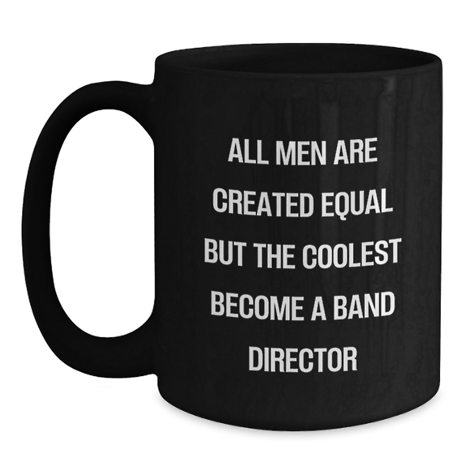 Funny Band Director Gifts for Men - Black Coffee Mug with Inspirational Quote - Gifts from Friends to Band Director - Unique Graduation Gift - Main