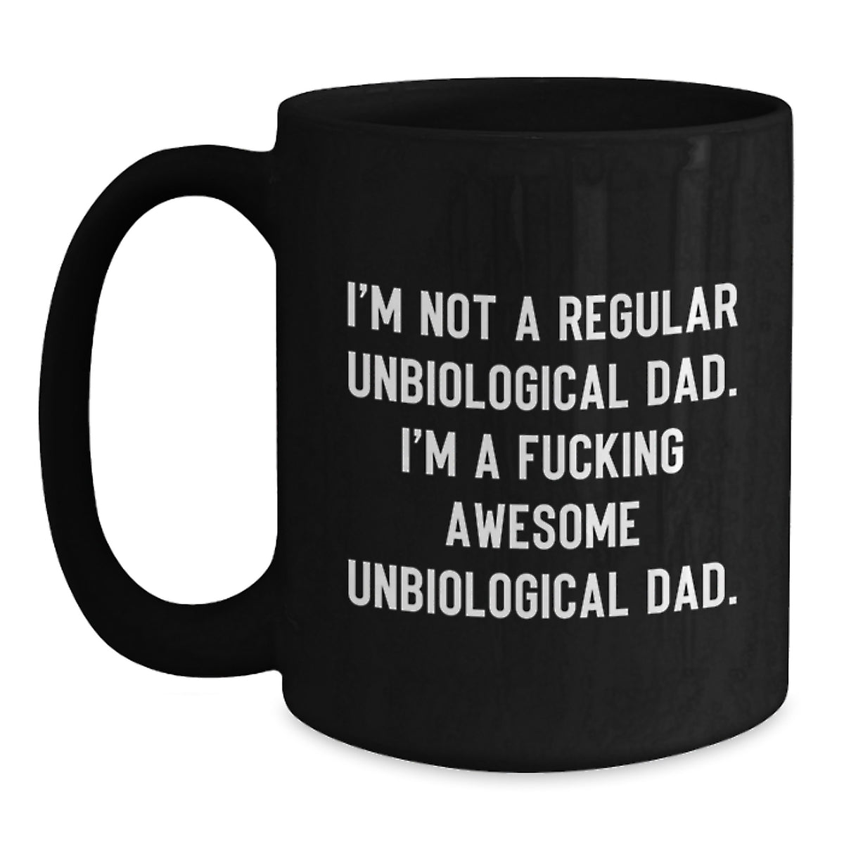 Funny Unbiological Dad Gifts, Awesome Black Coffee Mug for Graduation, Gifts from Men to Unbiological Dad, Unique and Inspirational Unbiological Dad Quotes on Black Ceramic Mug, 11oz or 15oz - Main