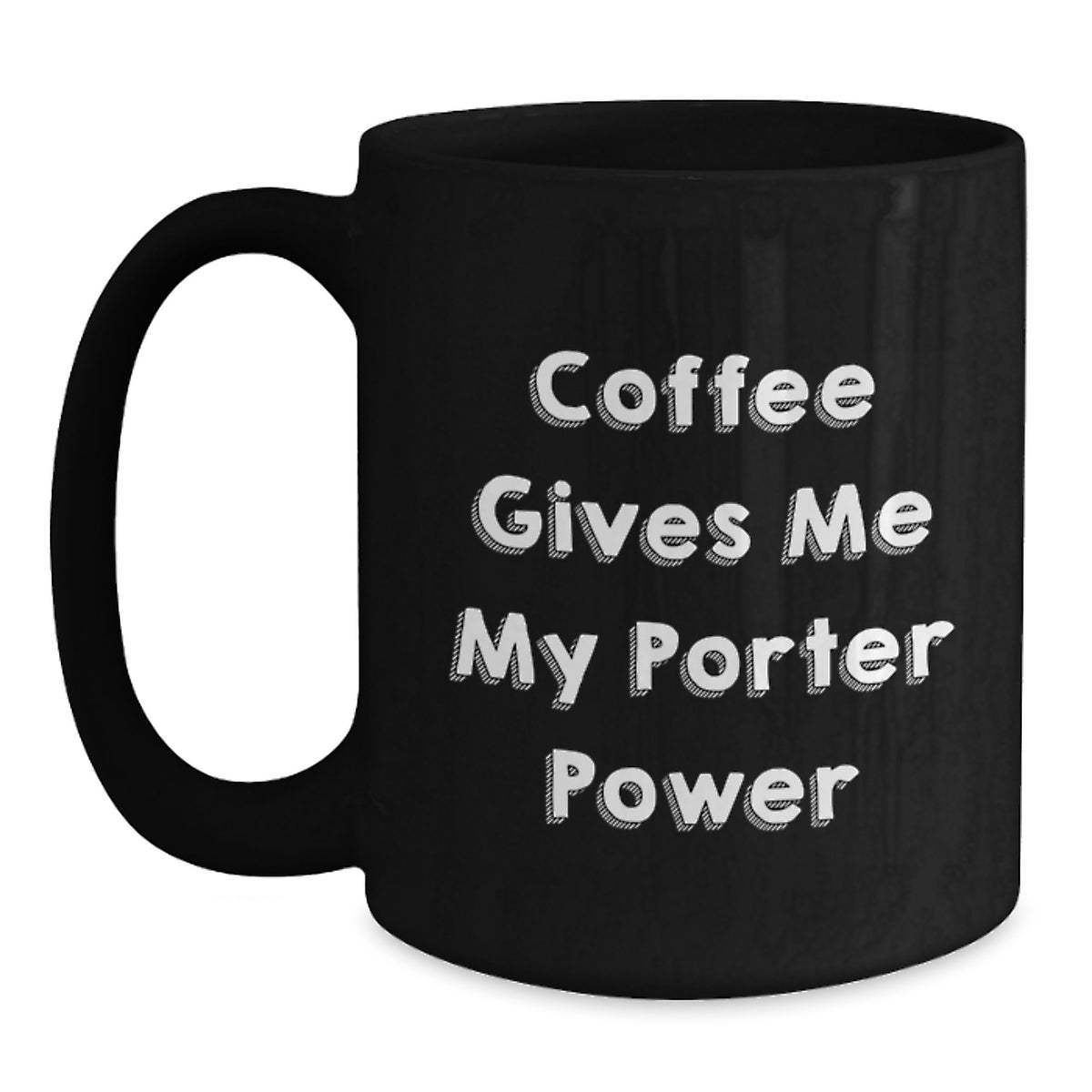 Funny Porter Gifts from Friends, Coworkers, or Family - 'Coffee Gives Me My Porter Power' Black Coffee Mug for Graduation - Main
