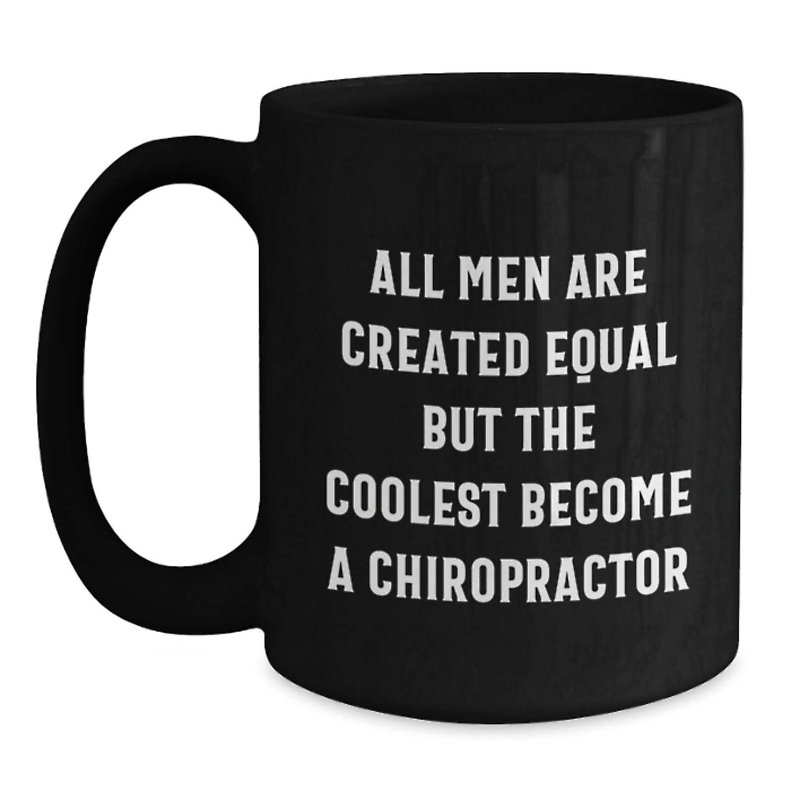 Funny Chiropractor Gifts, Black Coffee Mug for Birthday, 'All Men Are Created Equal But The Coolest Become A Chiropractor' - Gifts from Men, Gifts for Chiropractors - Main