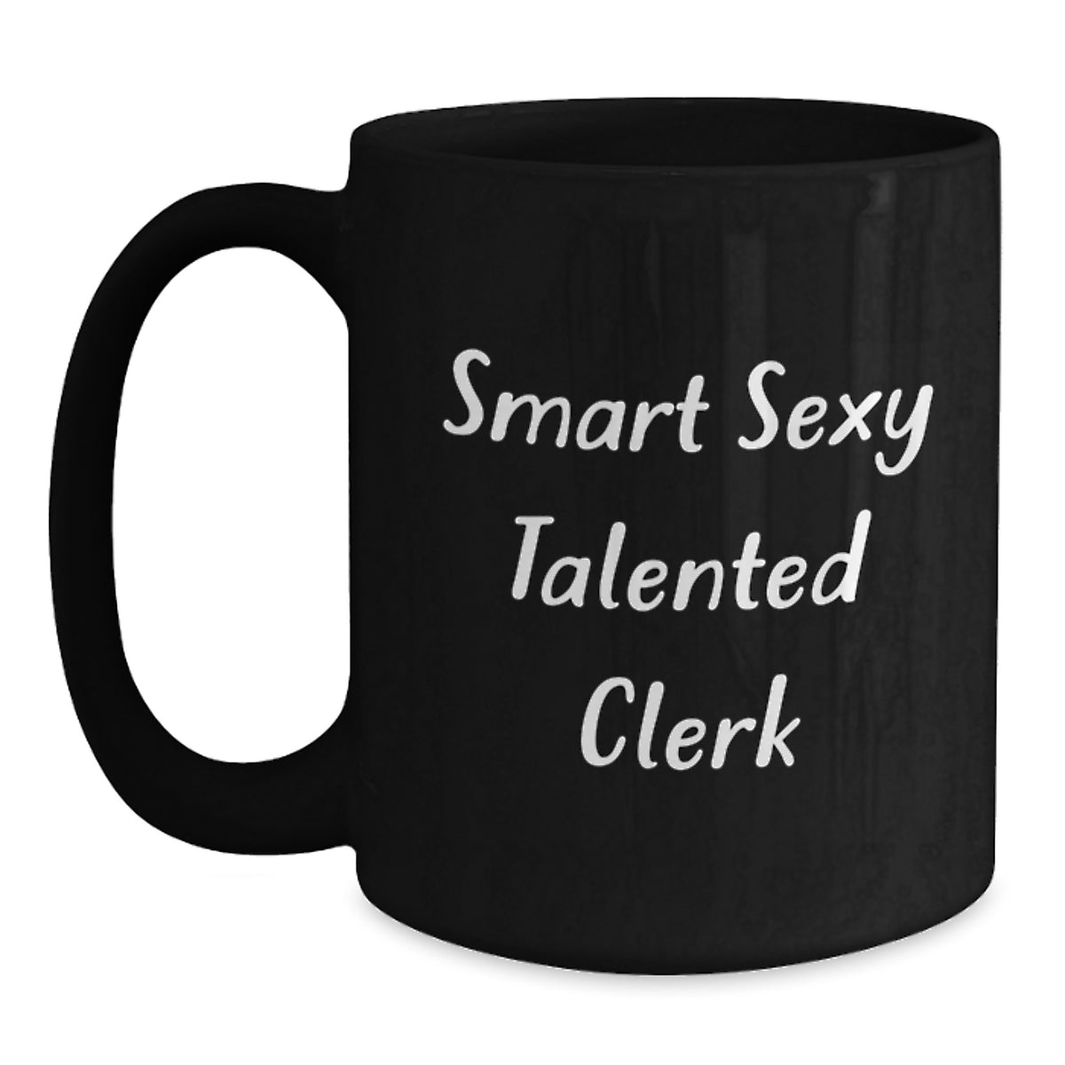 Funny Clerk Gifts from Friends for Clerk - Smart Sexy Talented Clerk Black Coffee Mug - Graduation Unique Ideas - Main