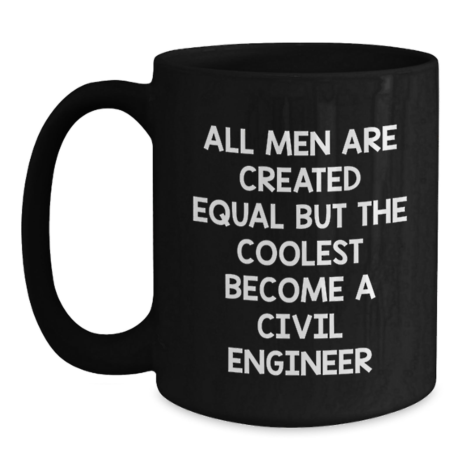 Funny Civil Engineer Gifts for Men from Friends, Black Coffee Mug with Quote 'All Men Are Created Equal But The Coolest Become A Civil Engineer', Christmas Unique Gift - Main