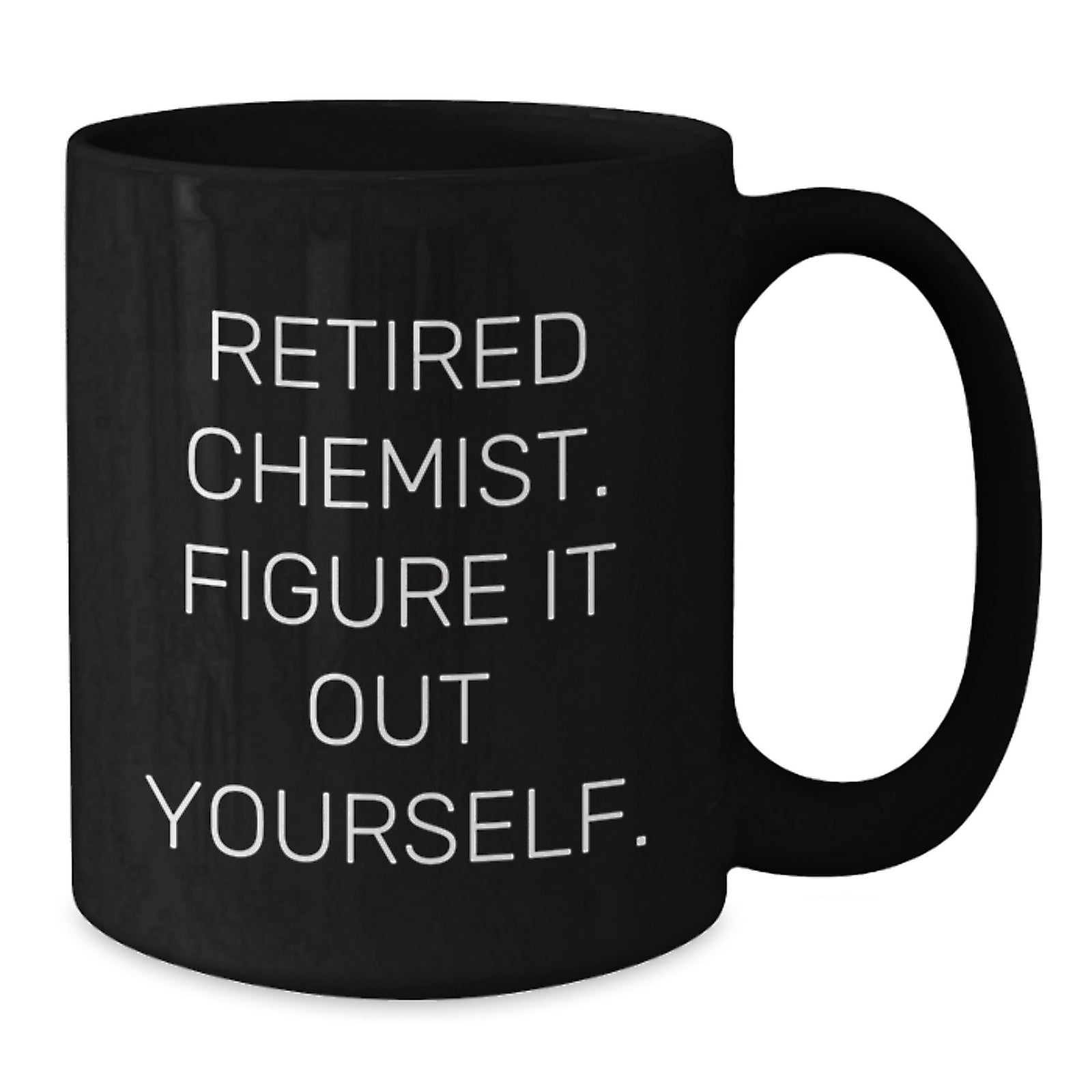 Funny Chemist Gifts from Friends for Graduation, Black Coffee Mug with 'Retired Chemist. Figure It Out Yourself.' Quote, Perfect for Chemist Men or Women - Additional