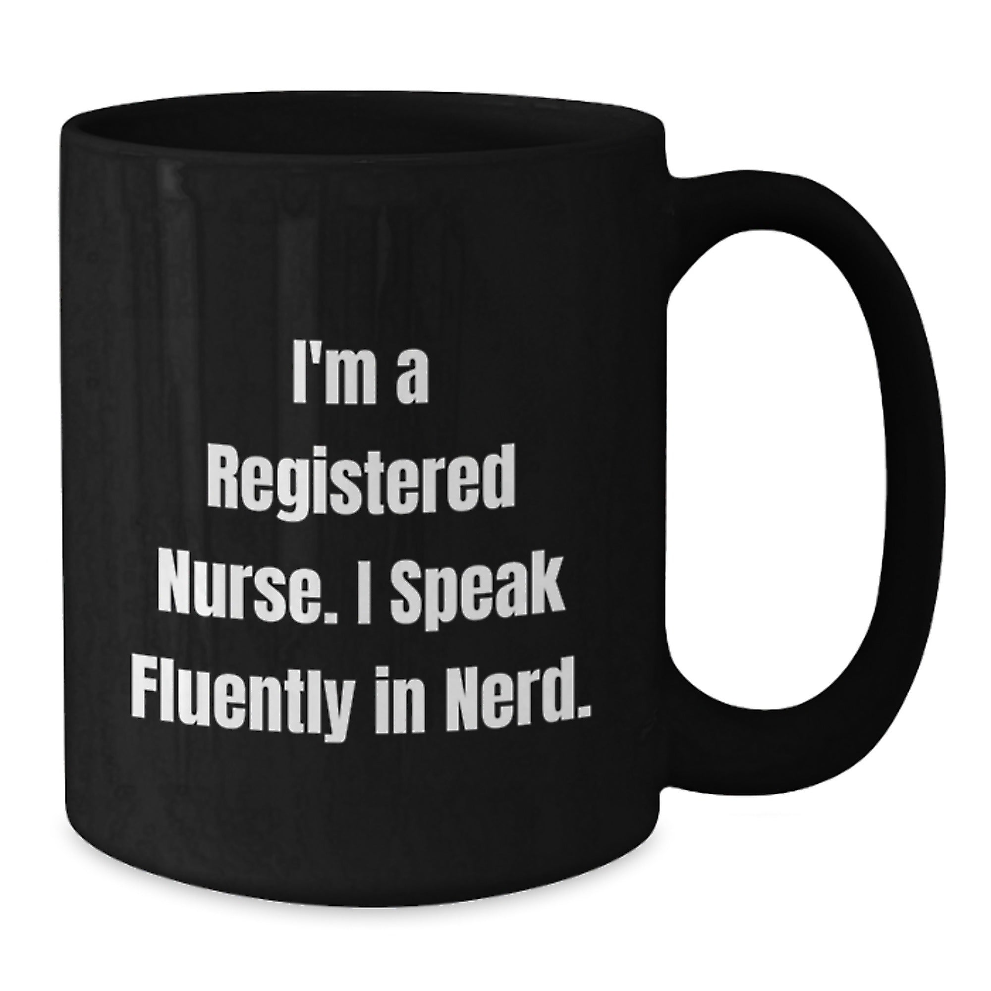 Funny Christmas Unique Gift for Registered Nurses, I'm A Registered Nurse. I Speak Fluently In genius. Black Coffee Mug for Men or Women Coworkers - Additional