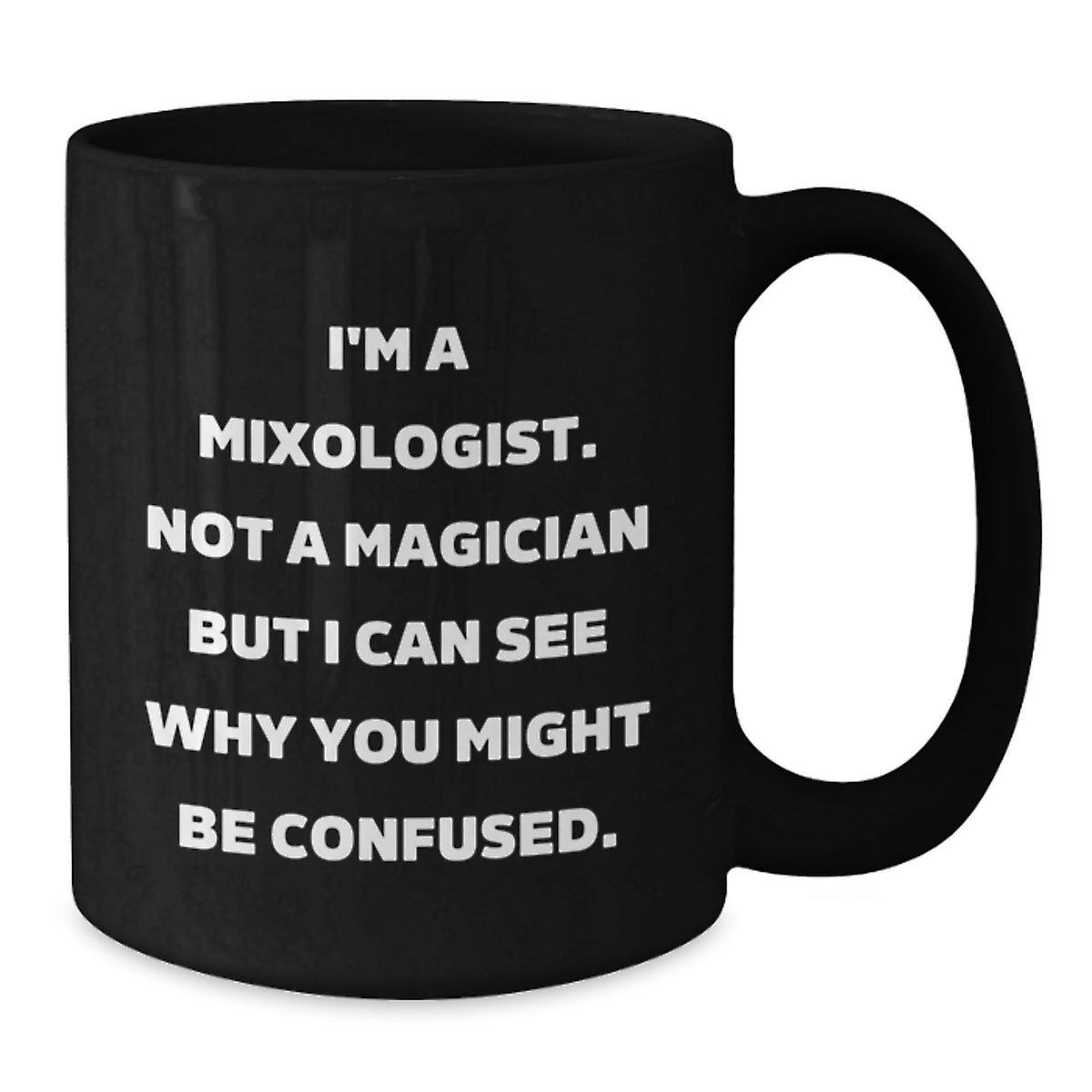 Funny Mixologist Gifts for Graduation - Black Coffee Mug, Perfect for Friends, Family, Coworkers, 'I'm A Mixologist. Not A Magician' - 11oz or 15oz Ceramic Mug - Additional