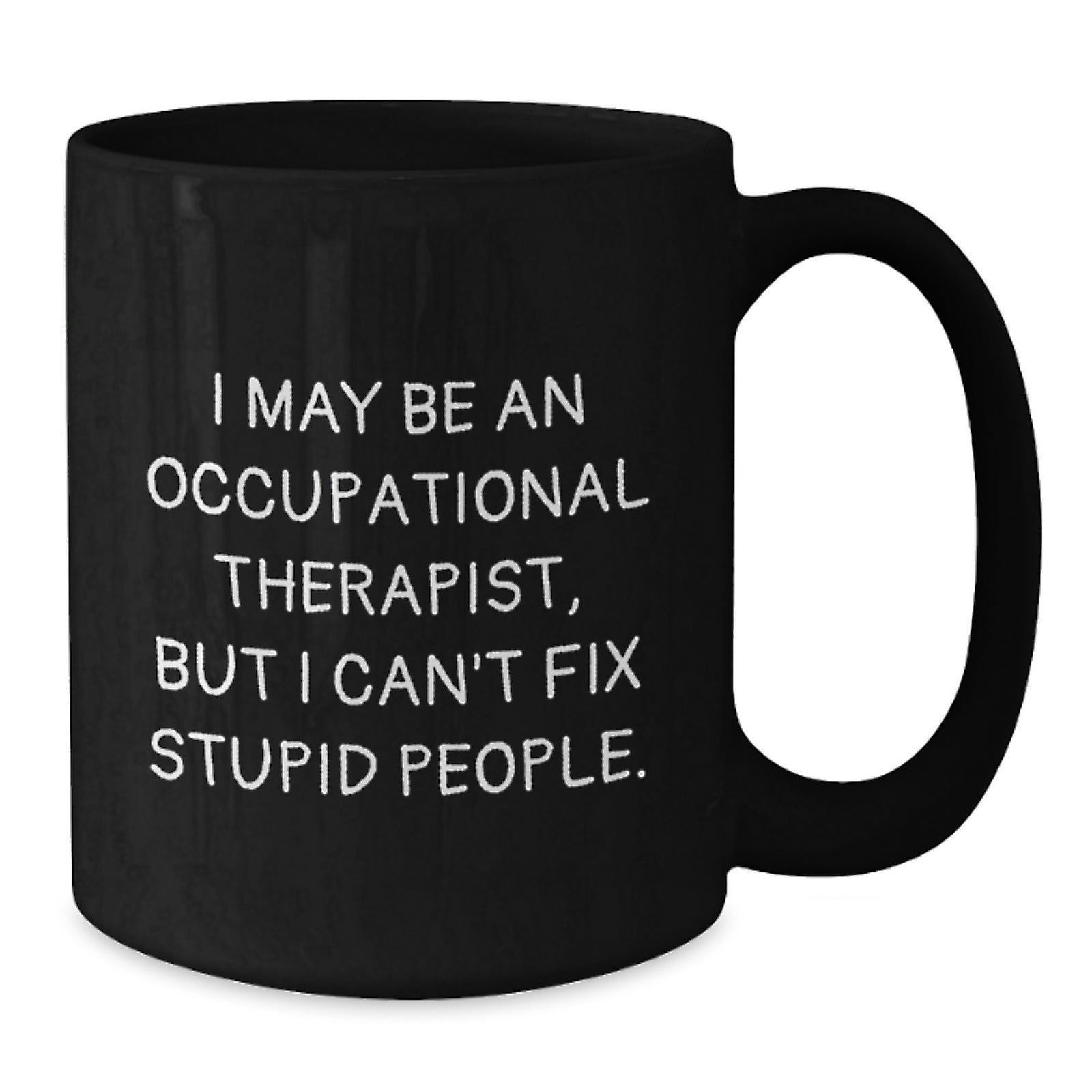Funny Occupational Therapist Gifts from Men to Men - Black Coffee Mug - Valentine's Unique - Additional
