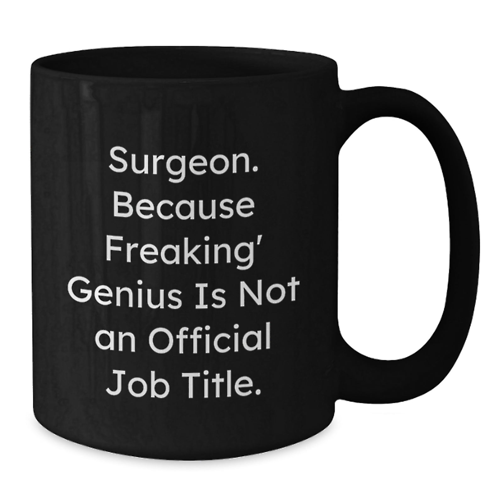 Funny Surgeon Gifts, Unique Birthday Present for the genius Surgeon, Men and Women 'Surgeon. Because Freaking' genius Is Not An Official Job Title.' Ceramic Black Coffee Mug - Additional
