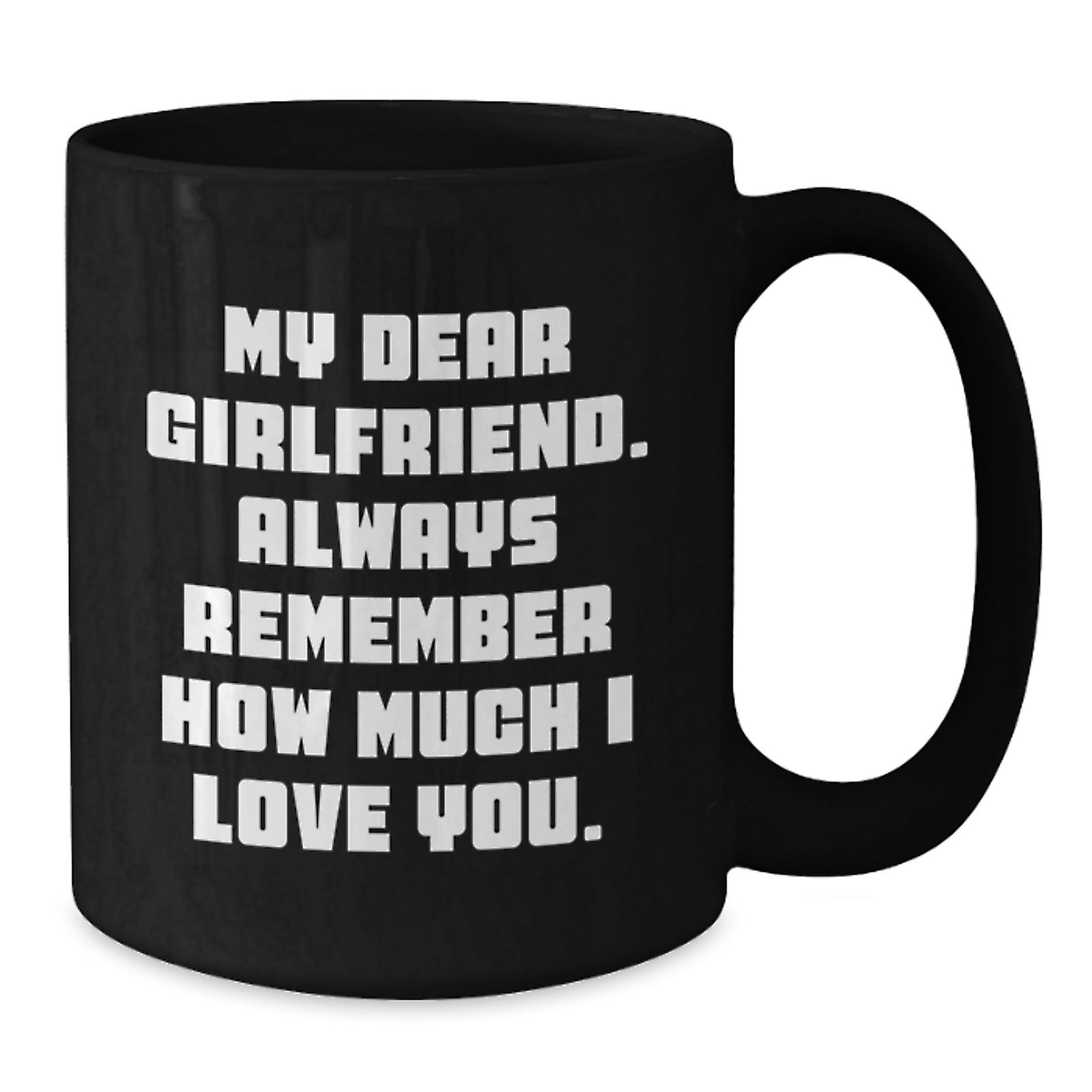Funny Quotes Gifts for Sweetheart, Black Coffee Mug, Perfect for Mother's Day Morning Routine, Gifts from Men to Women, My Dear Sweetheart Always Remember How Much I Love You. - Additional