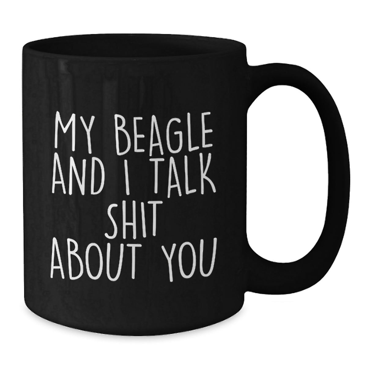 Funny Beagle Dog Gifts for Friends from Men - My Beagle And I Talk Shit About You Black Coffee Mug, Beagle Dog Lover Mug, Graduation Unique Gifts for Women, Men, Family, Friends - Additional