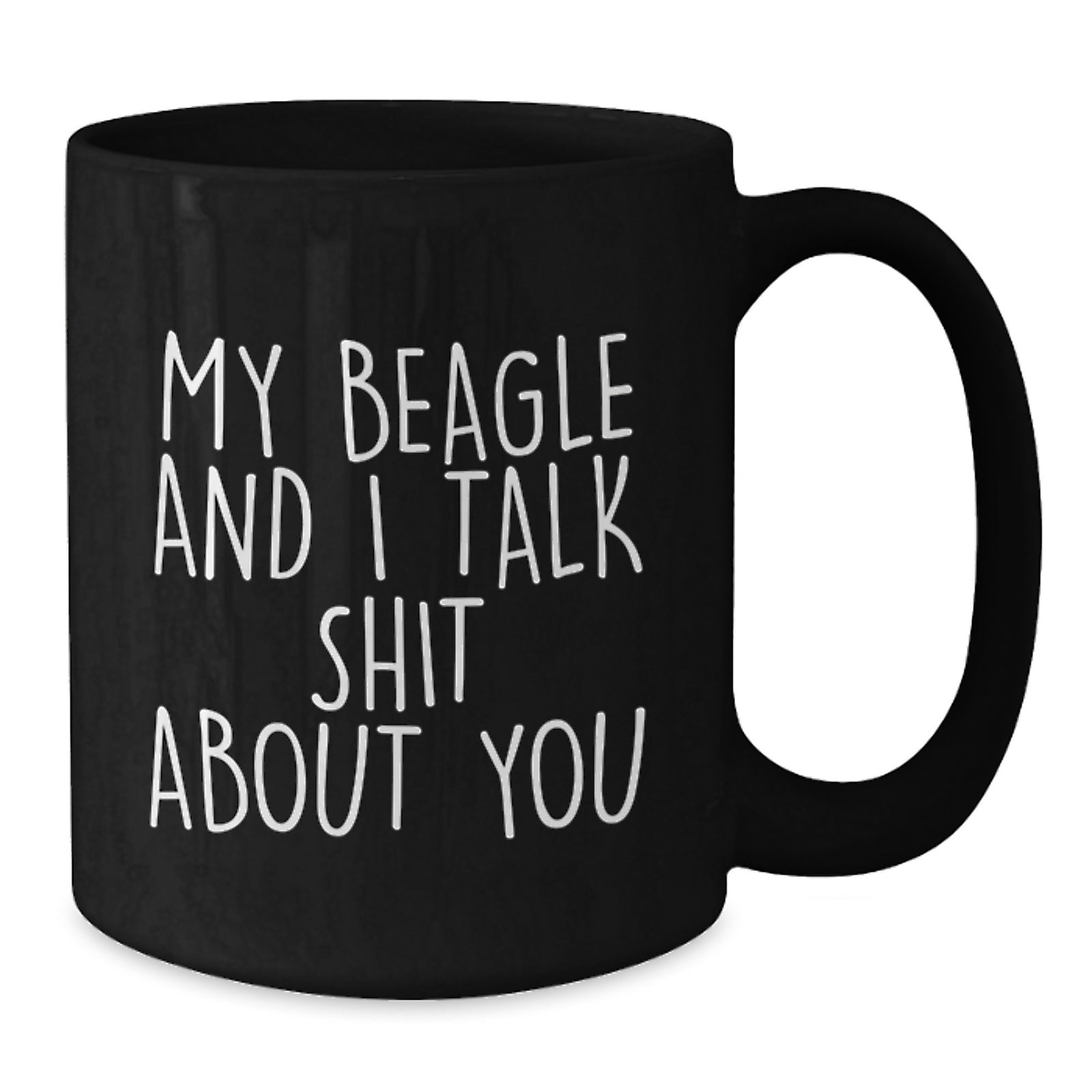 Funny Beagle Dog Gifts for Friends from Men - My Beagle And I Talk Shit About You Black Coffee Mug, Beagle Dog Lover Mug, Graduation Unique Gifts for Women, Men, Family, Friends - Additional