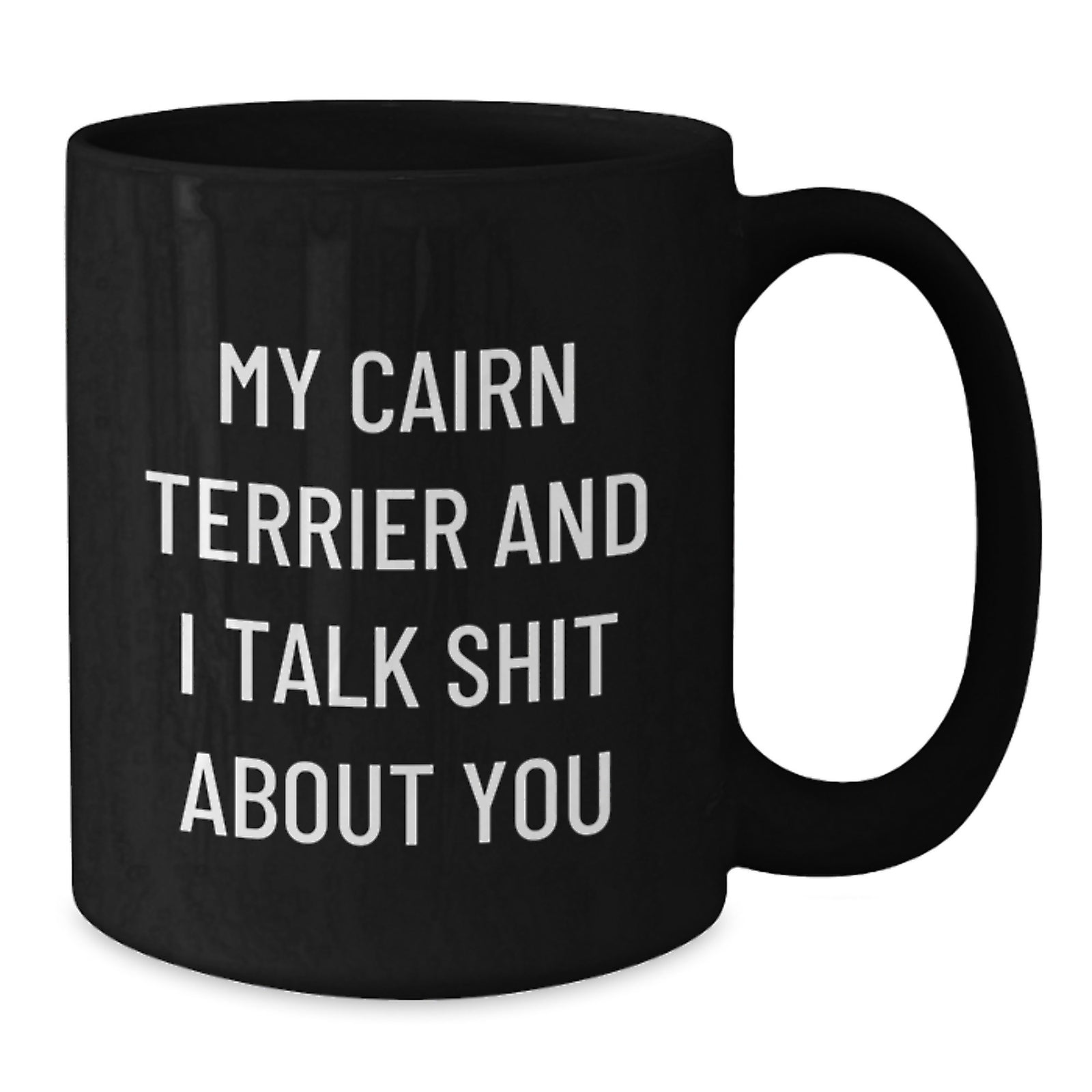 Cairn Terrier Gift for Him Sarcastic Quote Keepsake Coffee Mug - Additional