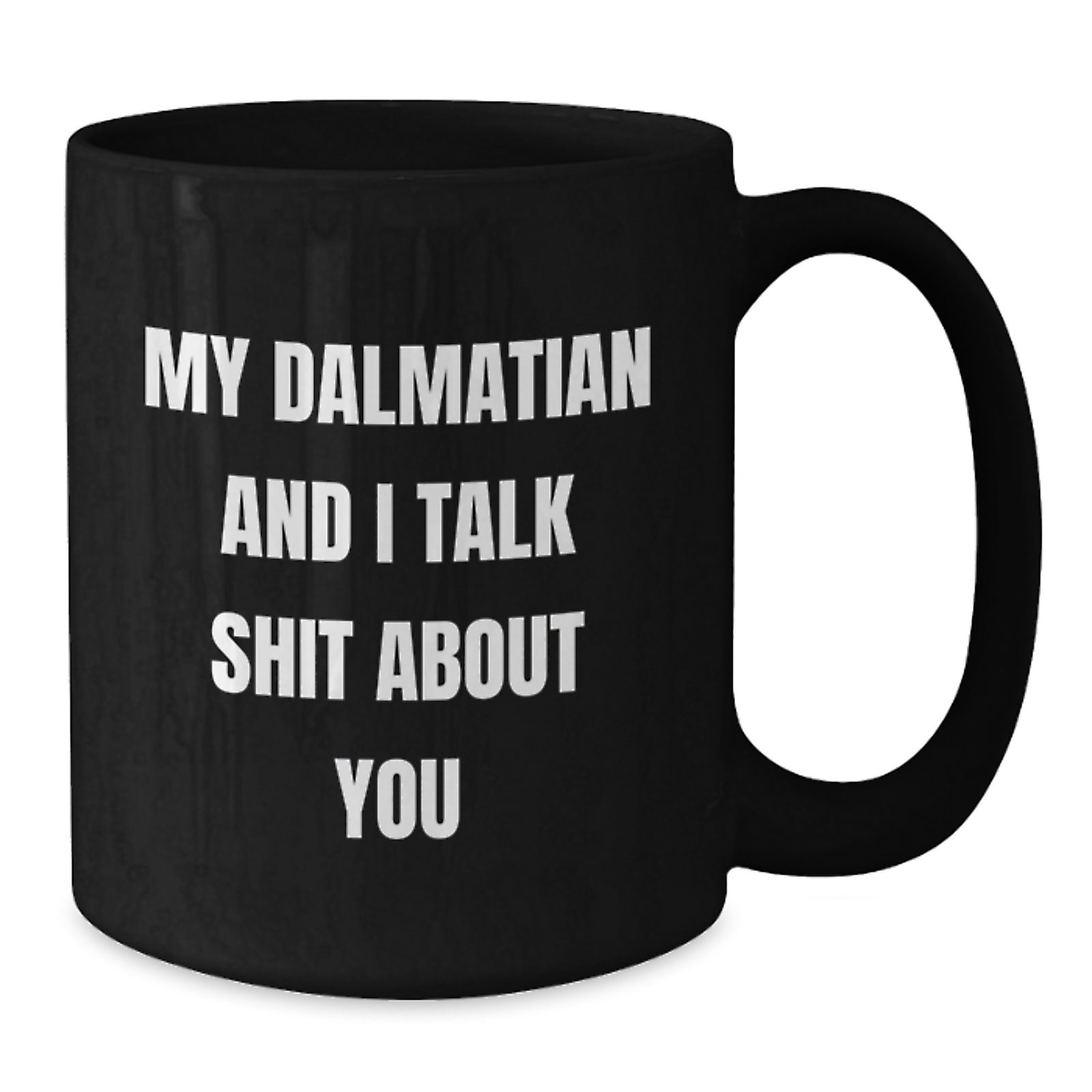 Funny Dalmatian Dog Gifts for Women, Friends, Coworkers, Black Coffee Mug, My Dalmatian And I Talk Shit About You Quote, Valentine's Unique Gifts from Family - Additional