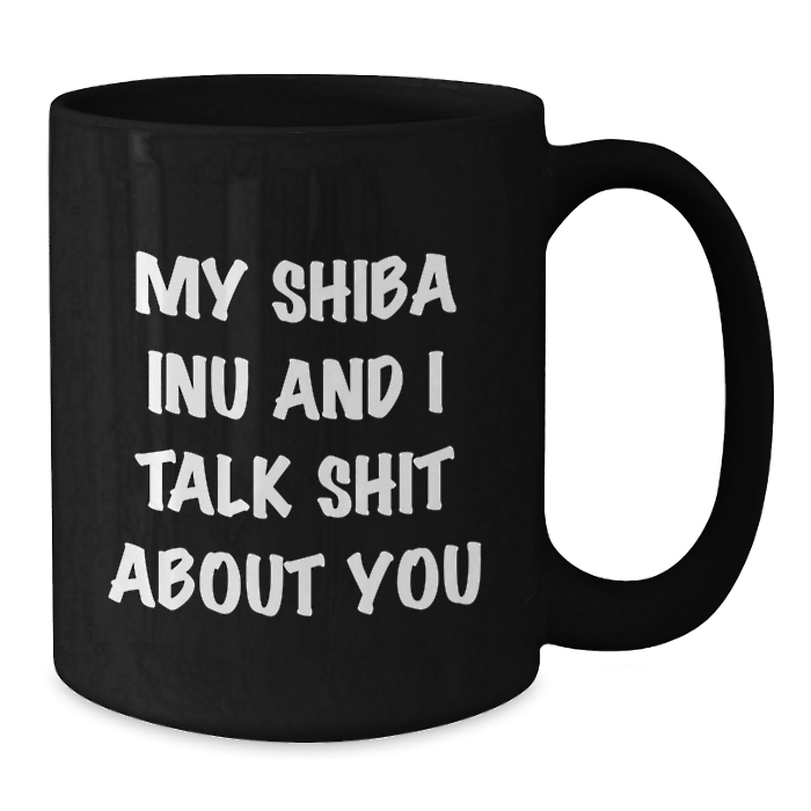 Inu Keepsake Mug – Shiba Inu And I Talk Shit About You Gift for Him - Additional