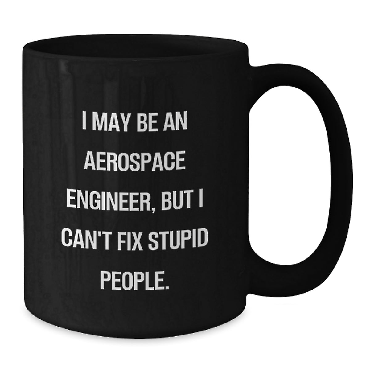 Aerospace Engineer Gift for Him - Witty Keepsake Black Coffee Mug - Additional