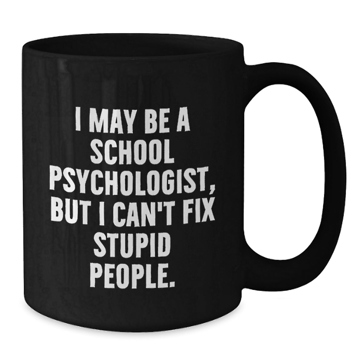 School Psychologist Gift for Him - Humorous Coffee Mug Keepsake - Additional
