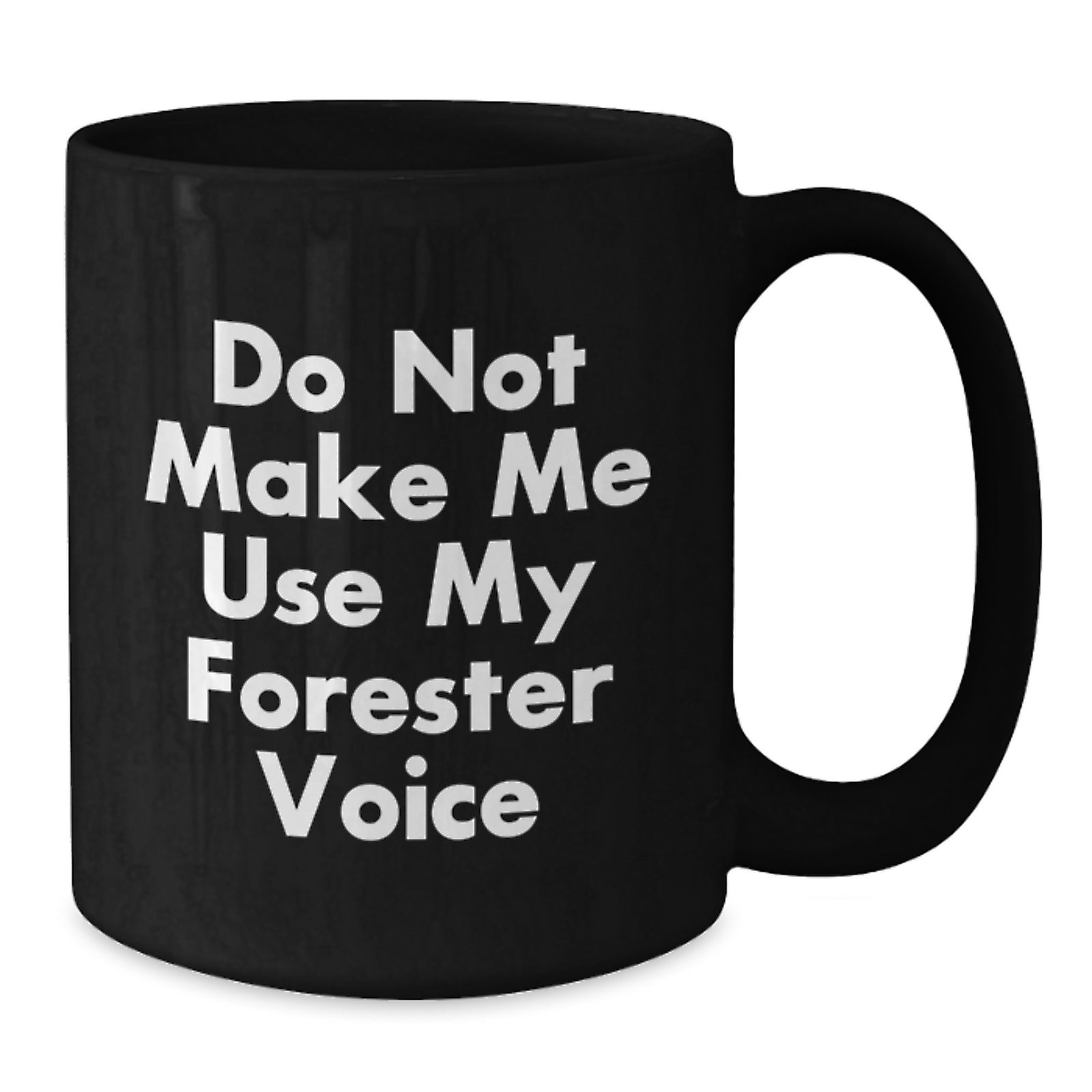 Christmas Gift for Her - Do Not Make Me Use My Forester Voice Mug - Additional