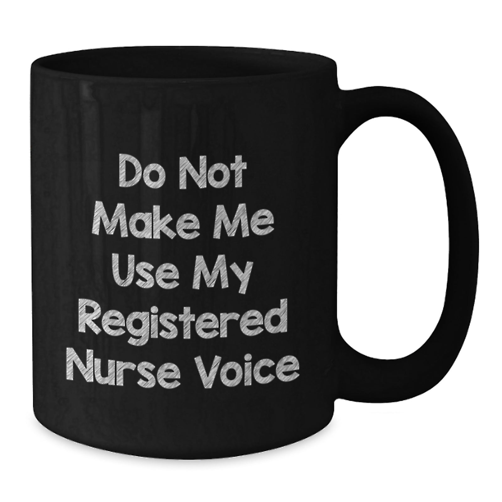 Funny Registered Nurse Graduation Gifts from Men - Do Not Make Me Use My Registered Nurse Voice Black Coffee Mug - Additional