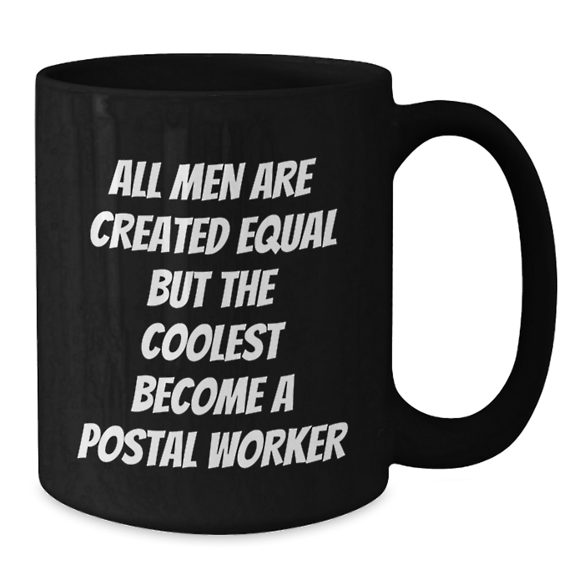 Funny Postal Worker Gifts from Friends - All Men Are Created Equal But The Coolest Become A Postal Worker Quote Black Coffee Mug for Birthday - Additional