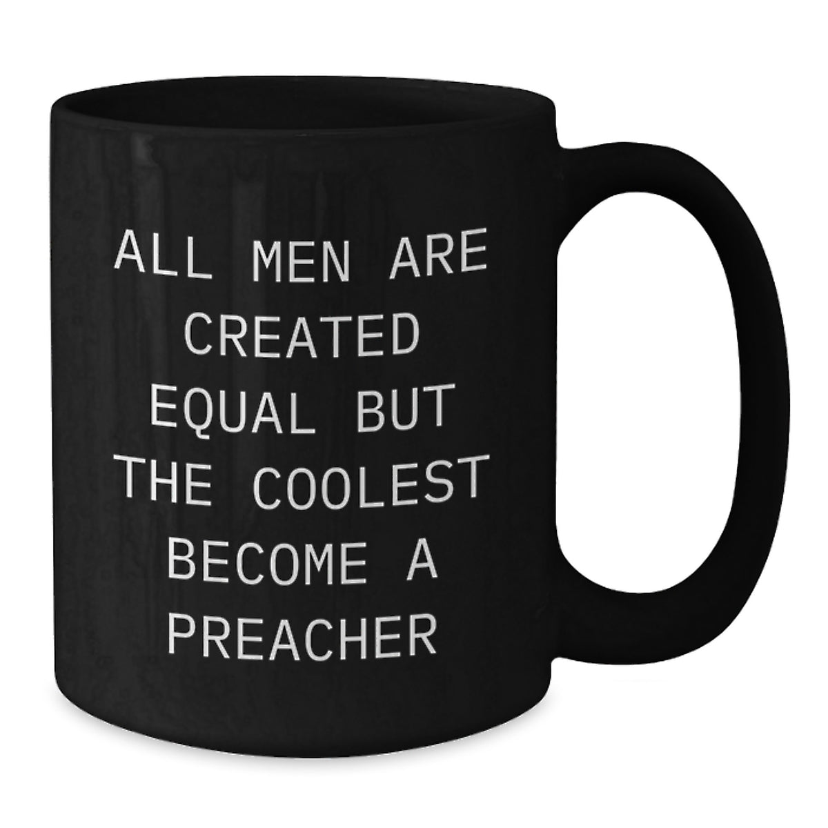 Funny Preacher Gifts, 'All Men Are Created Equal But The Coolest Become A Preacher' Black Coffee Mugs for Birthday, Gifts from Friends, Gifts for Preacher - Additional