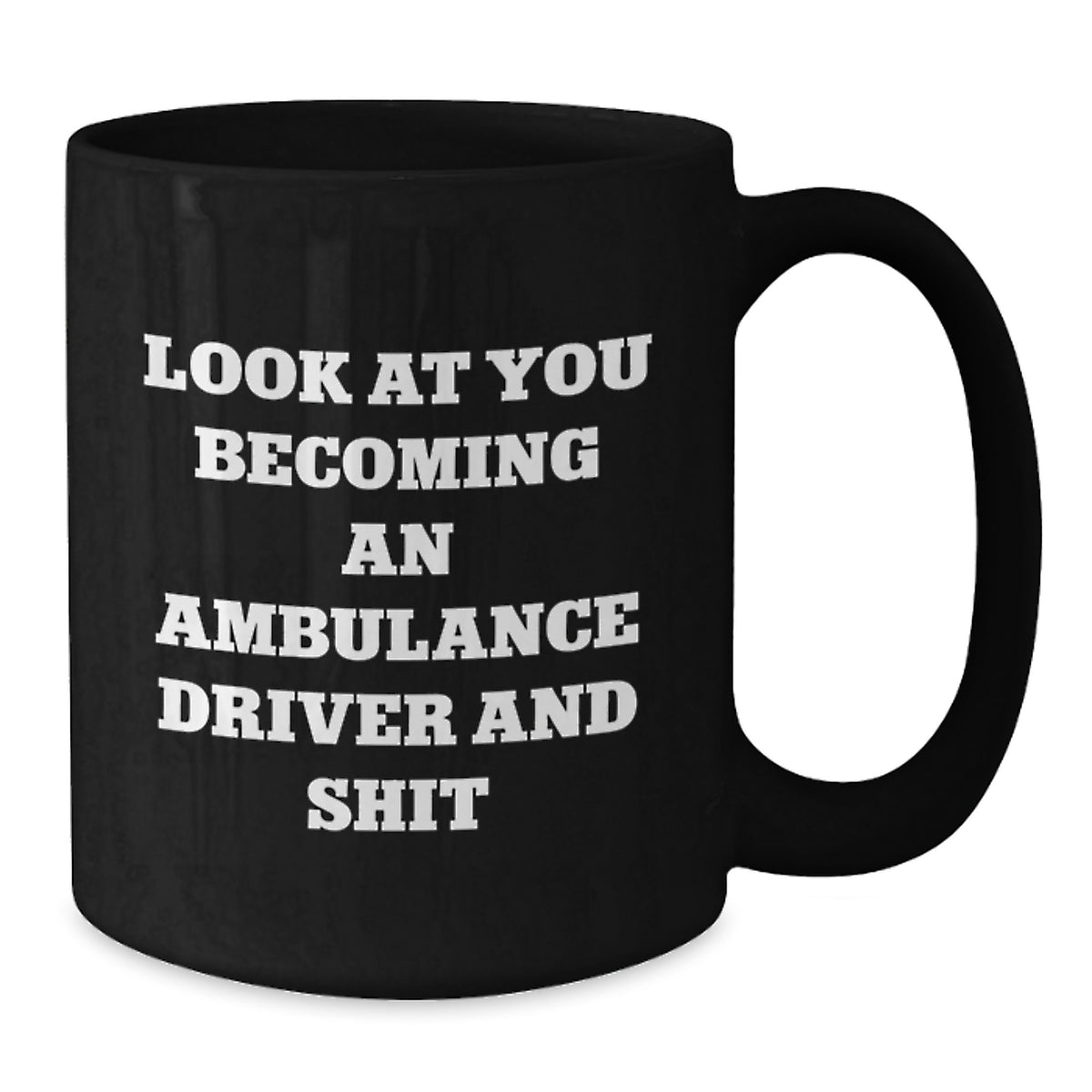 Ambulance Driver Gift for Him A Witty Keepsake Mug - Look At You - Additional