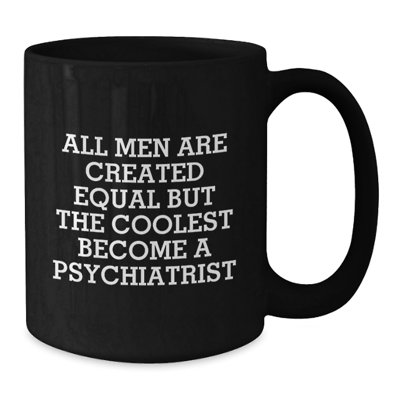 Funny Psychiatrist Mugs Gifts for Men, Unique Black Coffee Mug Quote 'All Men Are Created Equal But The Coolest Become A Psychiatrist', Christmas Unique Gifts from Friends - Additional