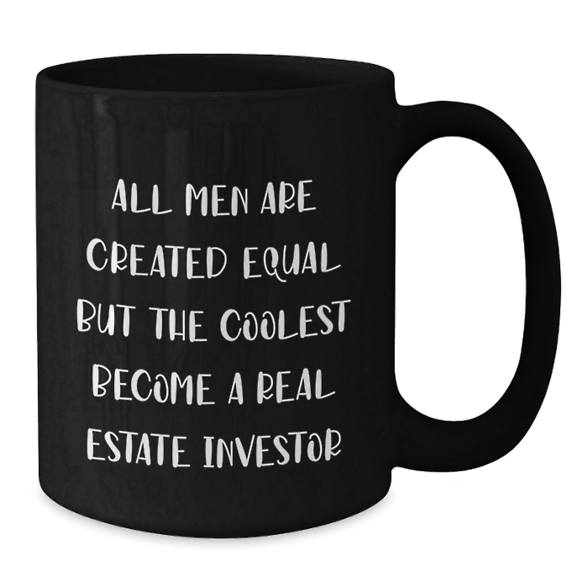 Funny Real Estate Investor Gifts for Birthday, 'All Men Are Created Equal But The Coolest Become A Real Estate Investor' Quote Black Coffee Mug, Gifts from Men for Real Estate Investor - Additional