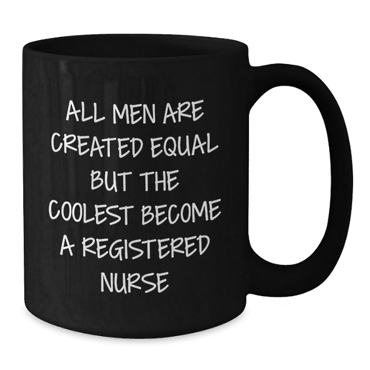 Funny Quote Registered Nurse Gifts from Men for Christmas Unique Mugs - 'All Men Are Created Equal But The Coolest Become A Registered Nurse' - Additional