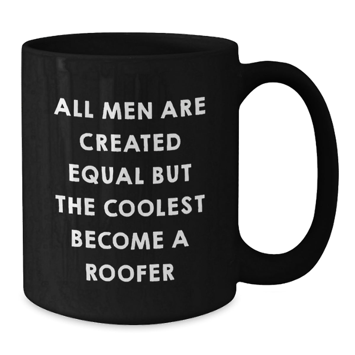 Funny Roofer Gifts for Men, Black Coffee Mug, Unique Christmas Unique Gifts from Friends to Roofer, 'All Men Are Created Equal But The Coolest Become A Roofer' - Additional