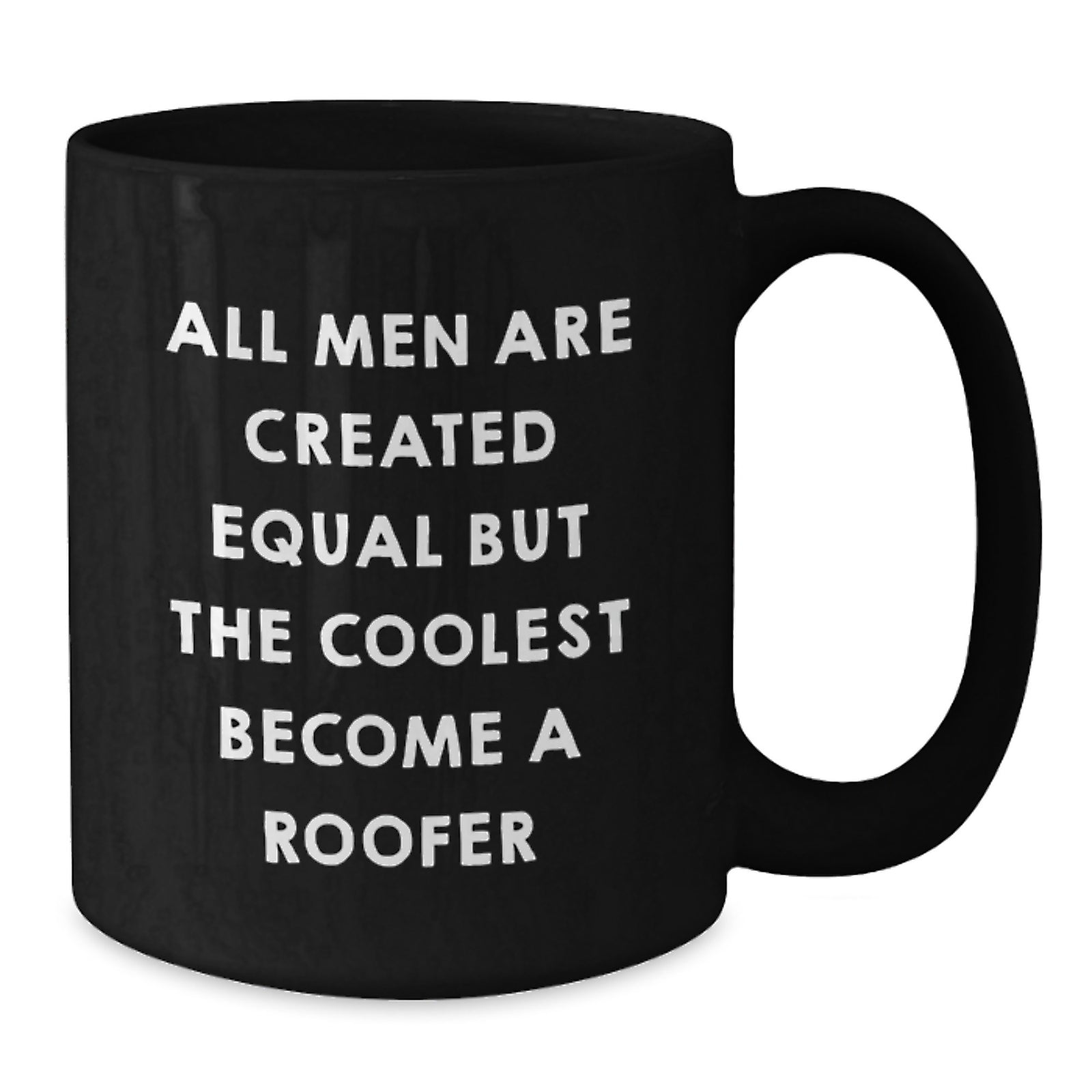 Funny Roofer Gifts for Men, Black Coffee Mug, Unique Christmas Unique Gifts from Friends to Roofer, 'All Men Are Created Equal But The Coolest Become A Roofer' - Additional