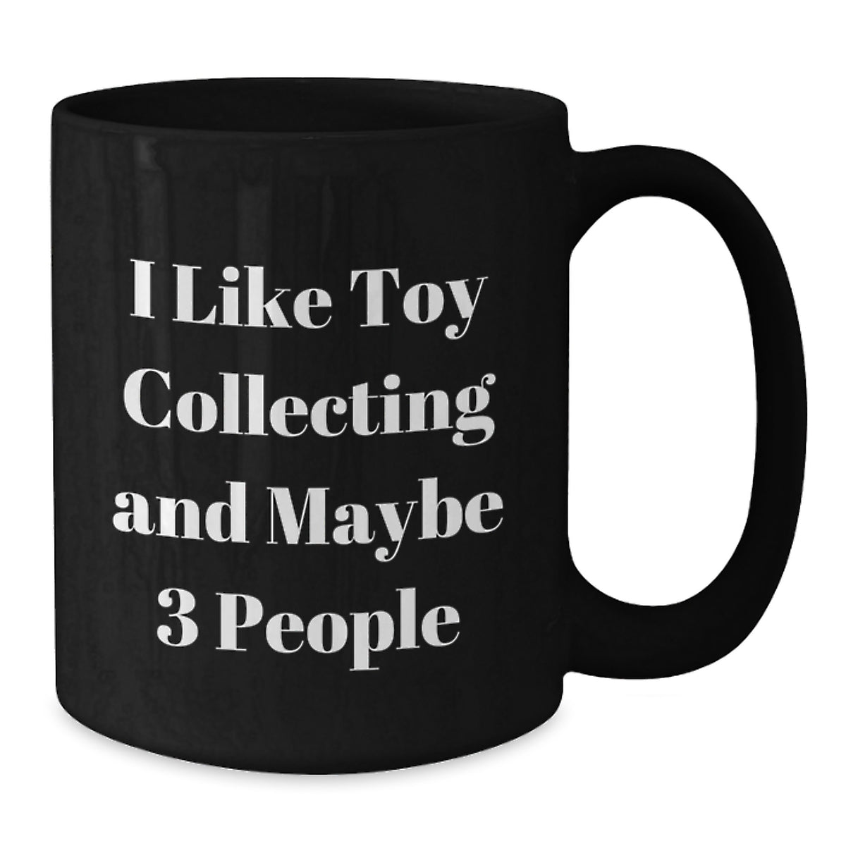 Funniest Toy Collecting Black Coffee Mug Gifts for Friends and Family, Great Valentine's Unique Gifts from Men to Women - Additional