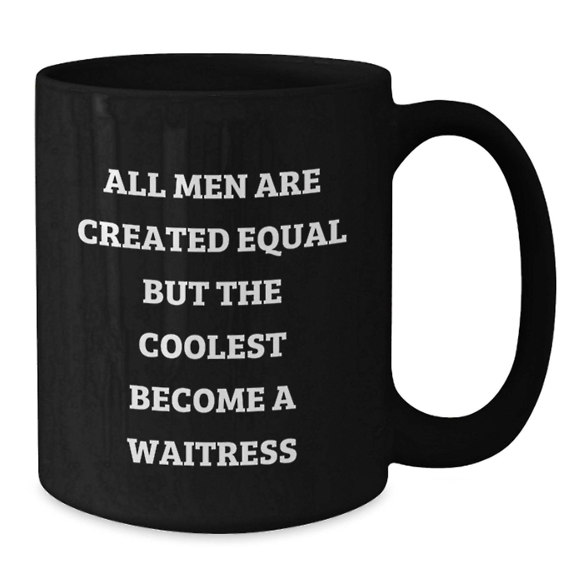 Funny Waitress Gifts from Men, Women, Friends, or Family - Unique Black Coffee Mug for Waitresses, Christmas Unique Gifts, All Men Are Created Equal But The Coolest Become A Waitress Mugs - Additional