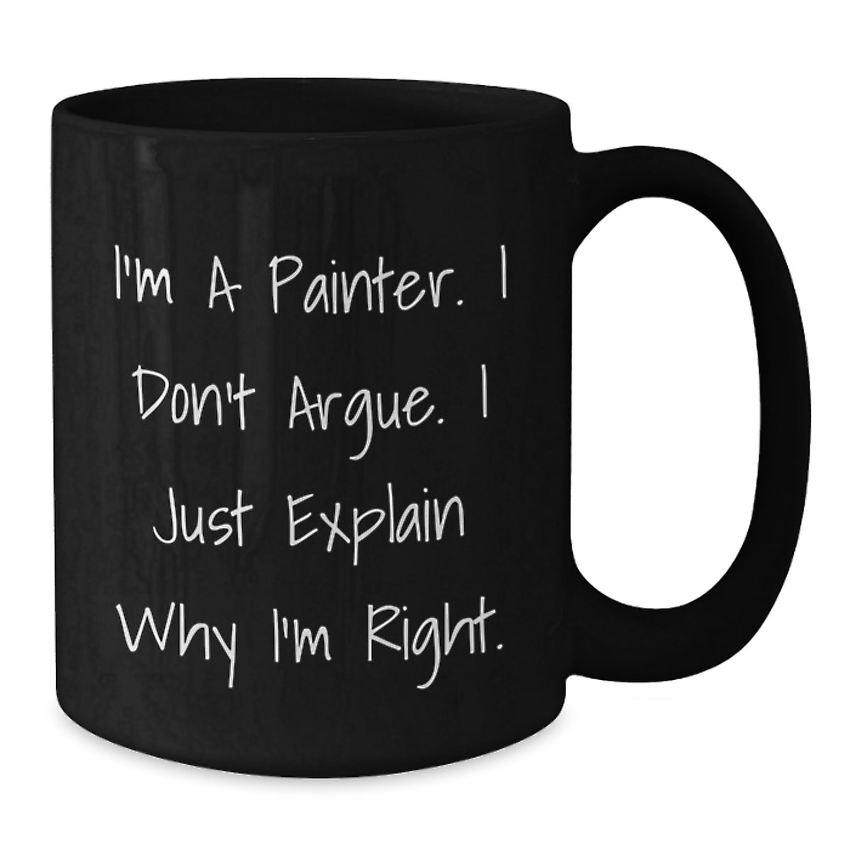 Painter Humor Funny Black Coffee Mug Gifts for Painter from Friends, Valentine's Unique Mug for Painter Enthusiasts, 11oz or 15oz Ceramic Mug - Additional