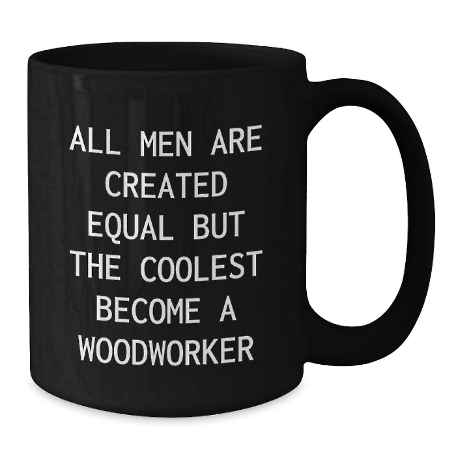 Funny Woodworker Gifts from Men to Woodworkers on Christmas - Unique Black Coffee Mugs - Woodworker Enthusiasts Become a Woodworker - Additional