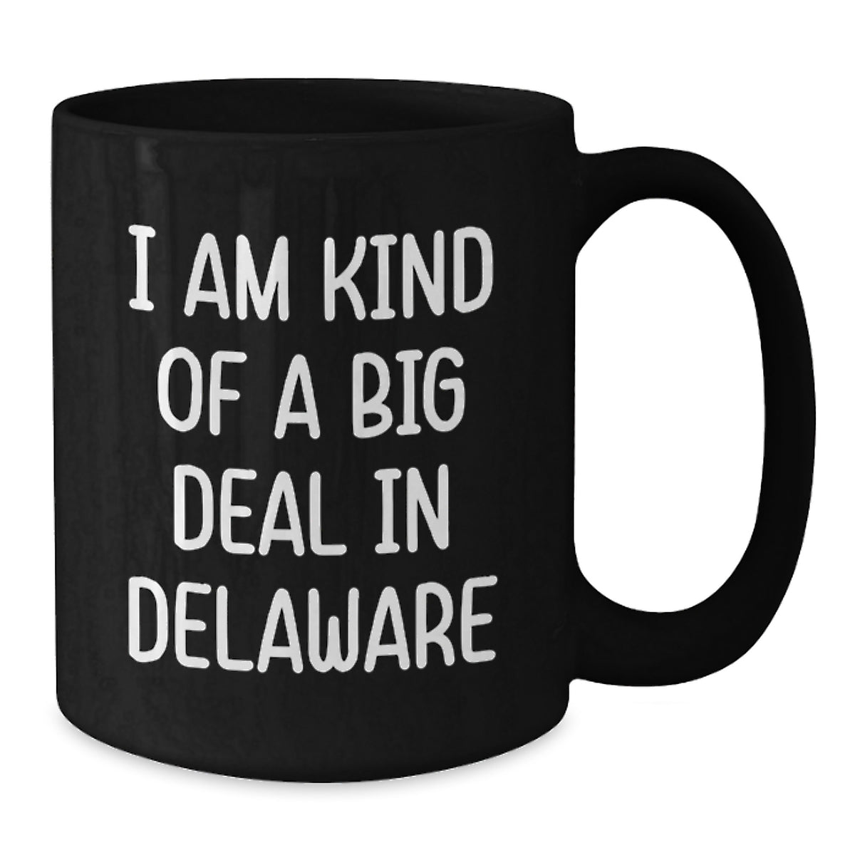 Delaware State Proud Gifts for Men from Friends - Funny, I Am Kind Of A Prime Selection In Delaware Black Coffee Mug - Additional