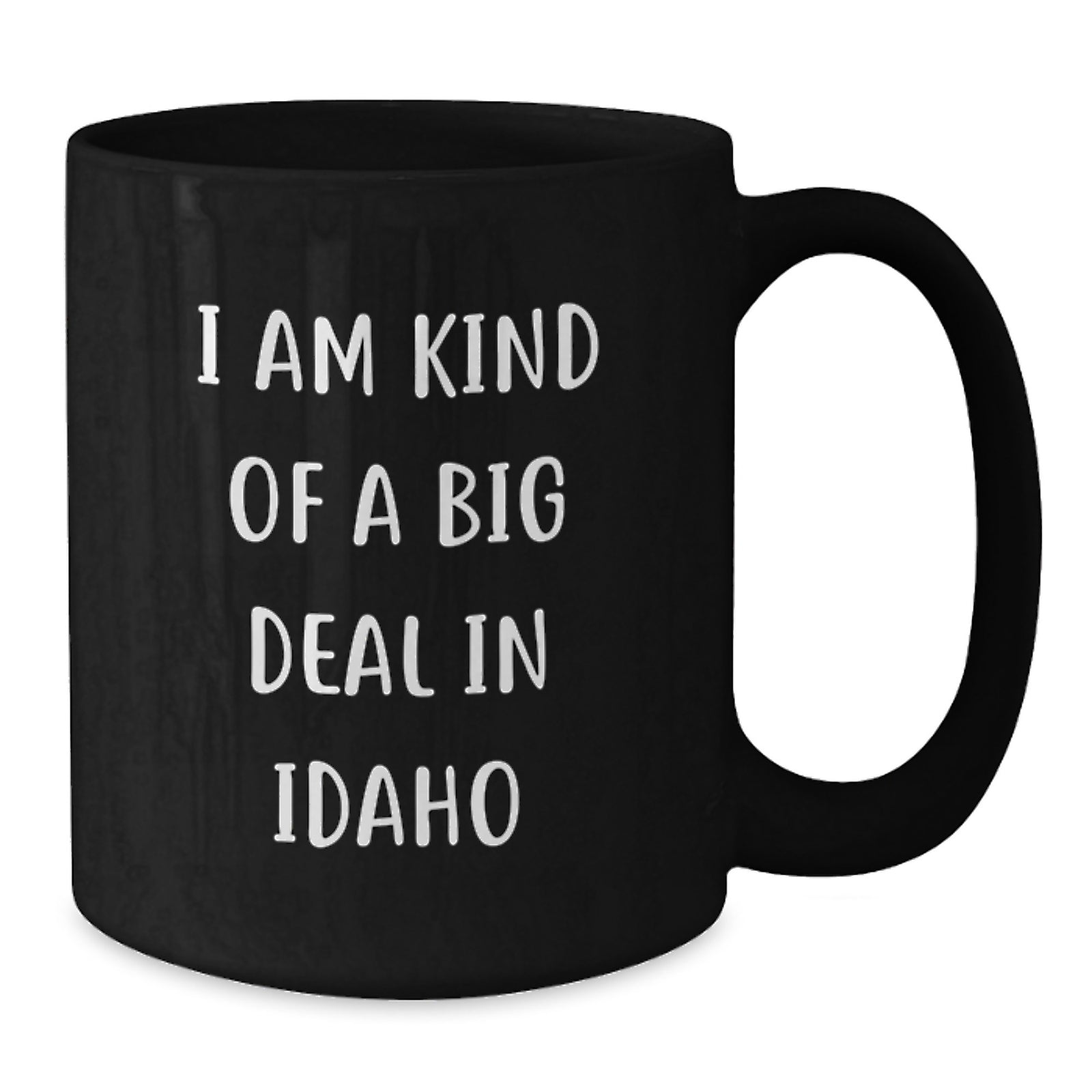Funny Idaho Gifts for Friends, Unique Christmas Mugs for Men and Women, 'I Am Kind Of A Prime Selection In Idaho' Black Coffee Mug - Additional