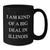 Funny Illinois Quotes Gifts from Friends, Black Coffee Mug for Birthday, I Am Kind Of A Prime Selection In Illinois - Additional