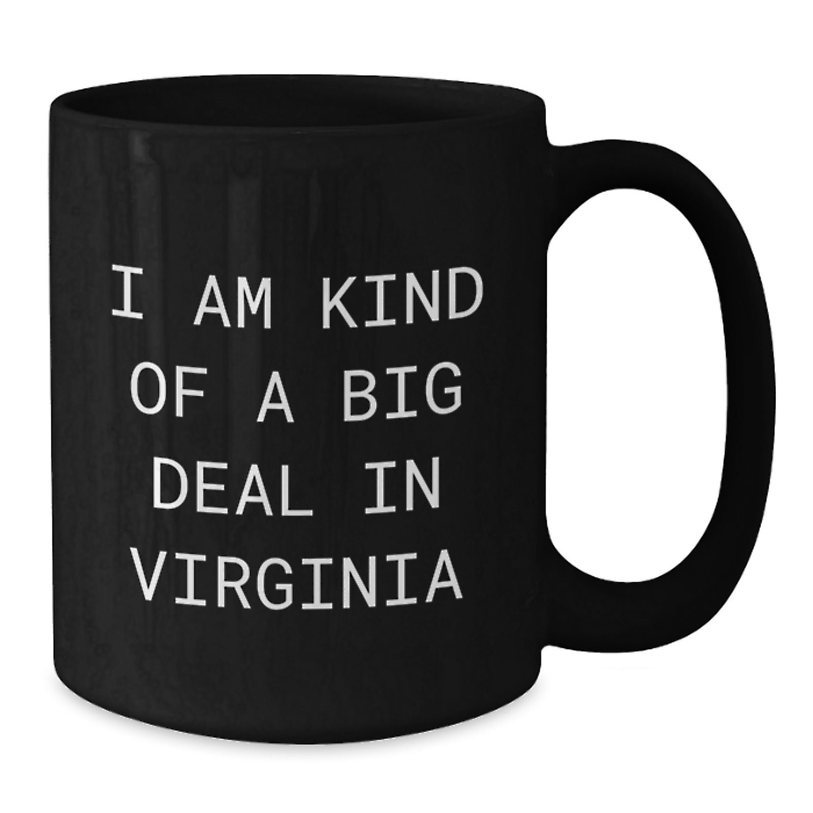 Funny Virginia Gifts for Men, I Am Kind Of A Prime Selection In Virginia Black Coffee Mugs, Unique Christmas Memorable Presents from Virginia - Additional