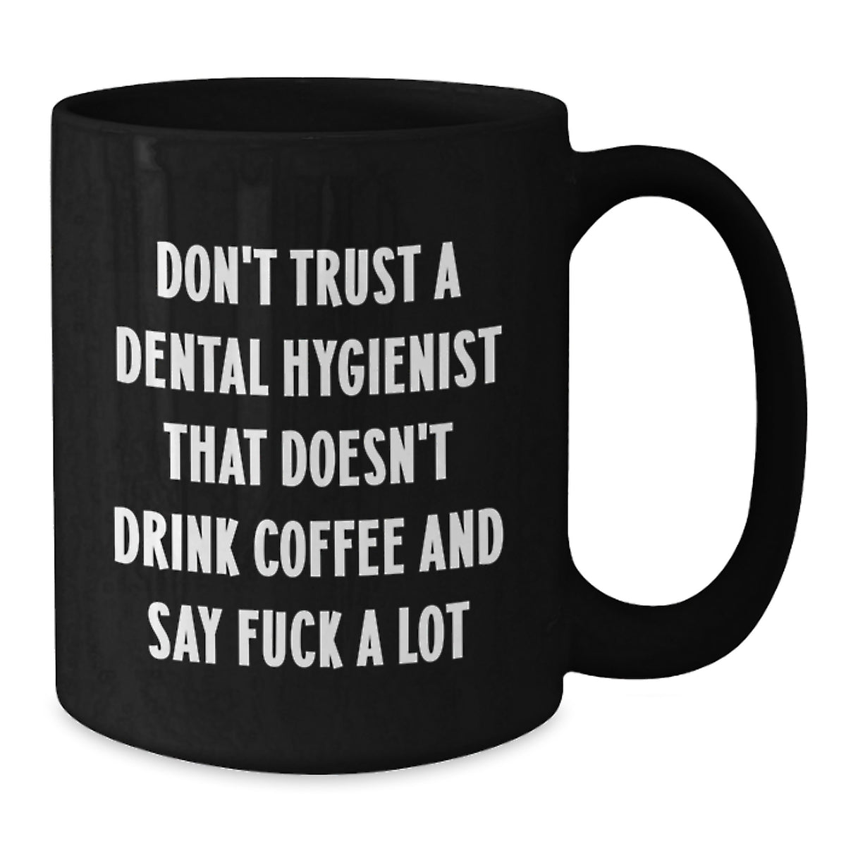 Funny Dental Hygienist Gifts - Black Coffee Mug - Valentine's Unique Finds - Gifts from Men to Dental Hygienist Friends - Additional