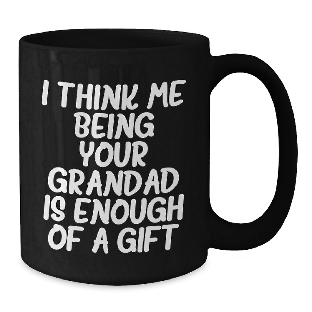 Funny Grandad Gifts from Men to Grandad, Black Coffee Mugs for Graduation 'I Think Me Being Your Grandad Is Enough Of A Gift' - Additional
