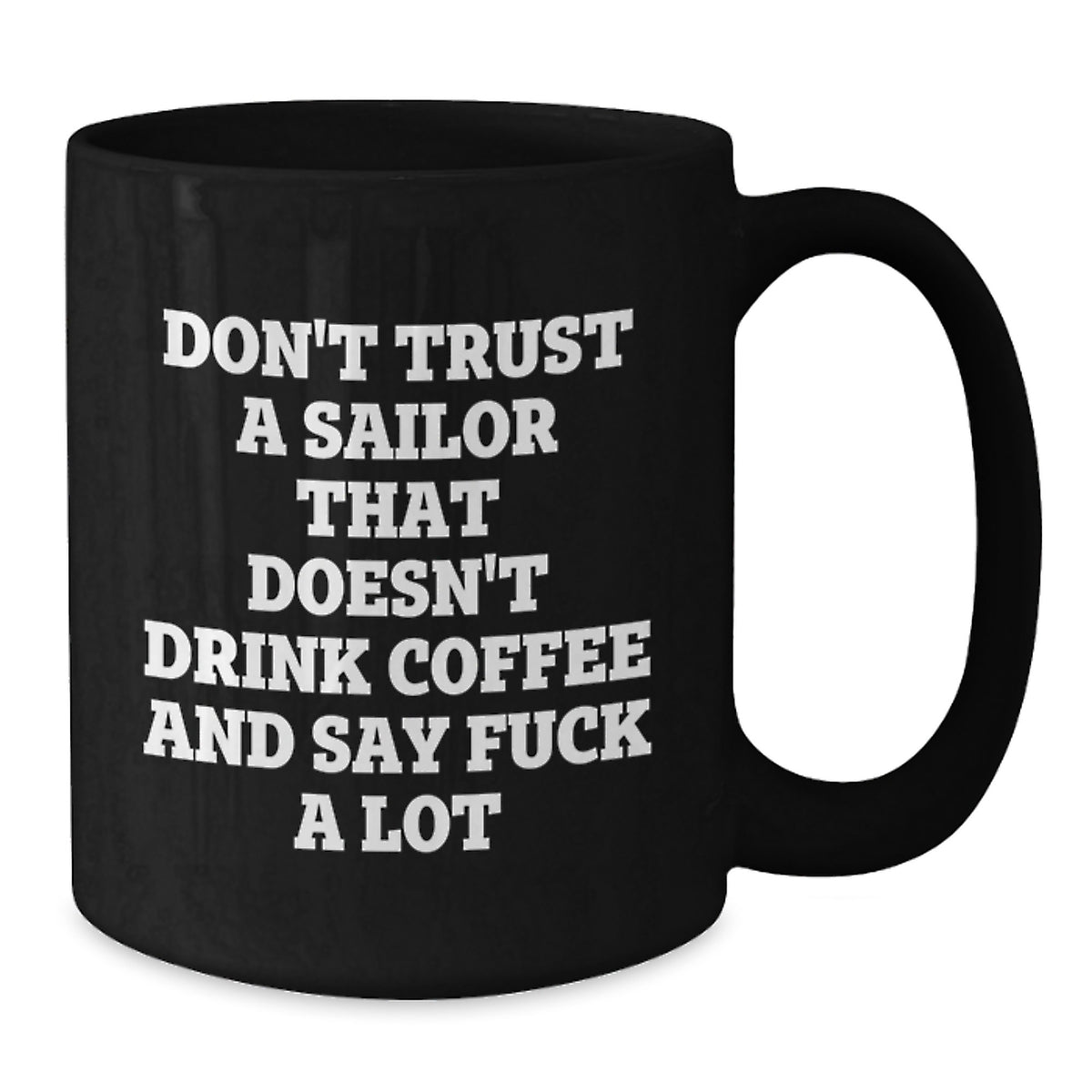 Funny Sailor Gifts from Men to Friends for Valentine's - Black Coffee Mug with Quote 'Don't Trust A Sailor' - Additional