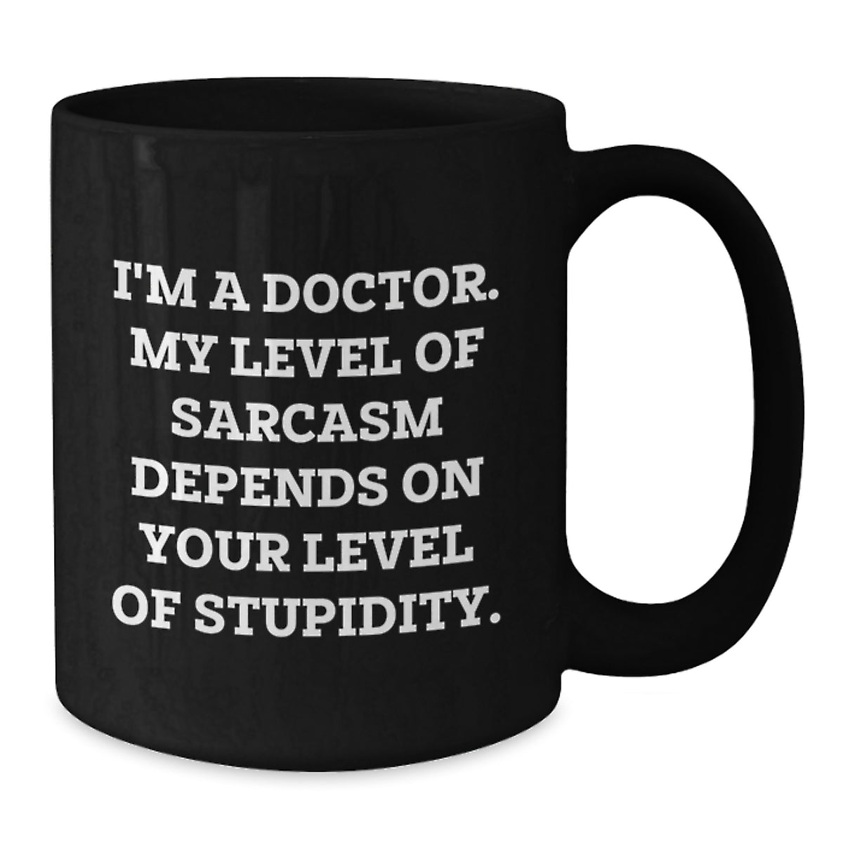 Funny Doctor Gifts from Friends and Family for Graduation Unique Presents - 'I'm A Doctor Sarcasm' Quote Black Coffee Mug - Additional
