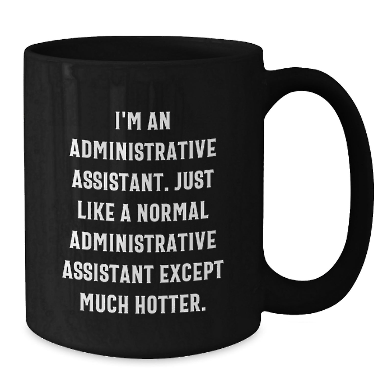 Funny Administrative Assistant Black Coffee Mug Gifts for Administrative Assistants from Friends and Family - Hotter than Normal - Unique Christmas Memorable Presents - Additional
