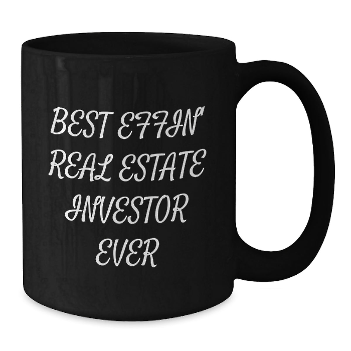 Funny Inspirational Gifts for Real Estate Investors Black Coffee Mugs Best Effin' Ever - Additional