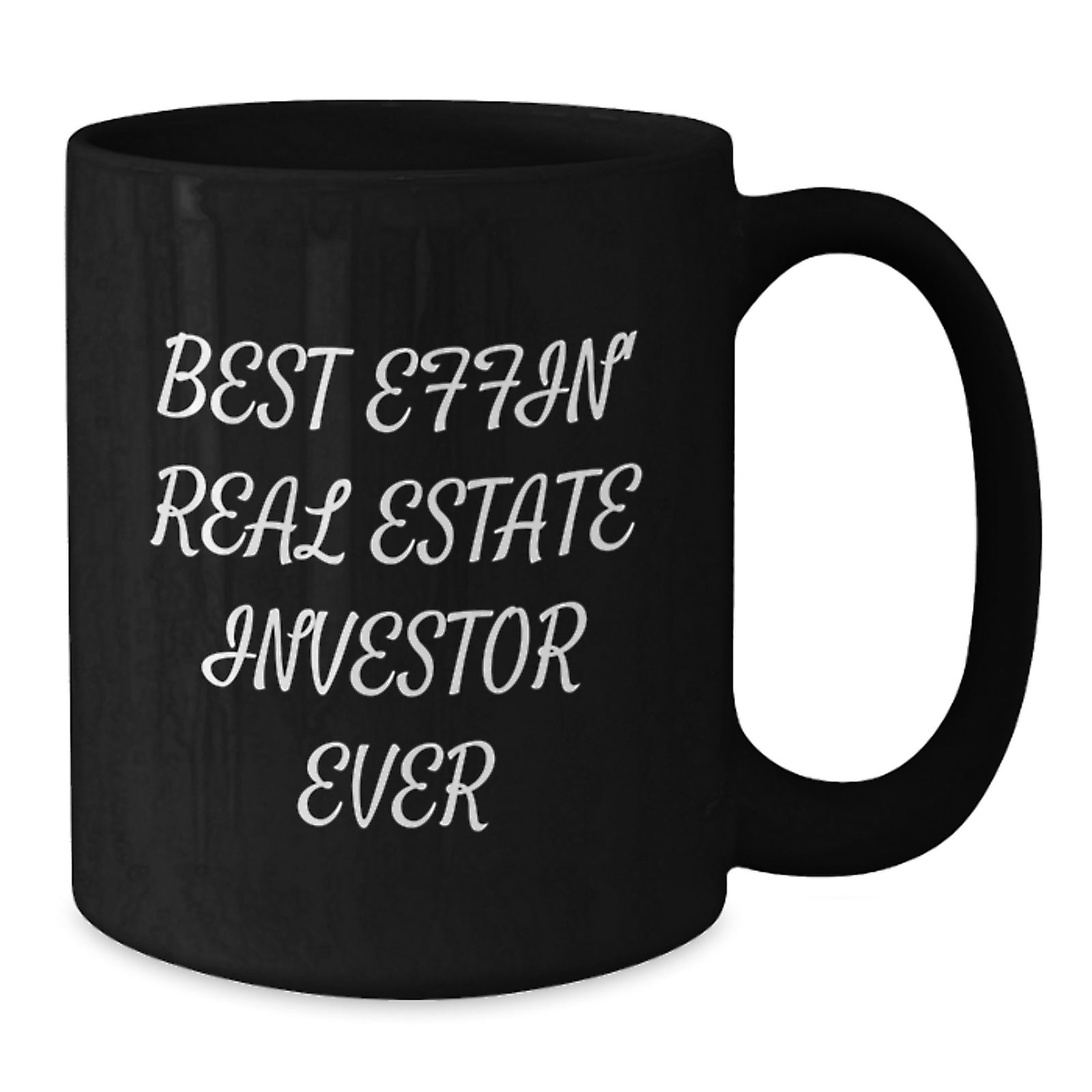 Funny Inspirational Gifts for Real Estate Investors Black Coffee Mugs Best Effin' Ever - Additional