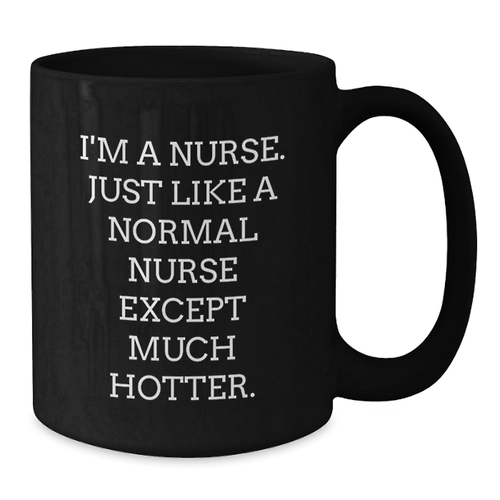 Funny Nurse Mug, Gifts for Nurses from Friends, Men or Women, Unique Graduation Gifts, Black Coffee Mug, I'm A Nurse. - Additional
